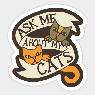 Ask me about my cats Sticker